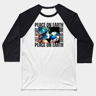 World Of The Peace. Peace To The World. One Heart On Desire Peace On Earth. Baseball T-Shirt